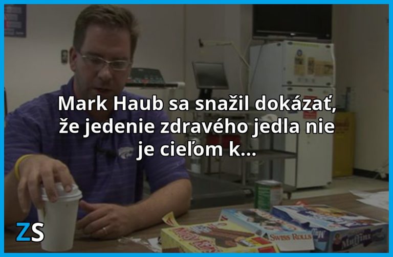 Mark Haub dokazuje ako je to naozaj so zdravým jedlom