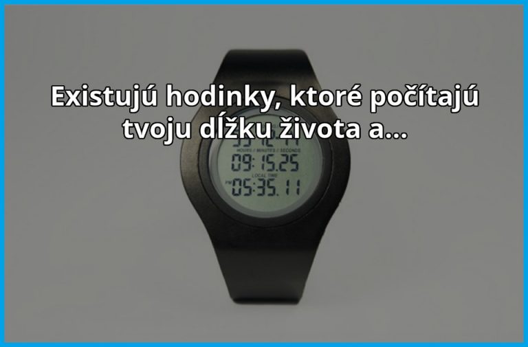 Hodinky, ktoré ti ukazujú tvoj zostávajúci čas