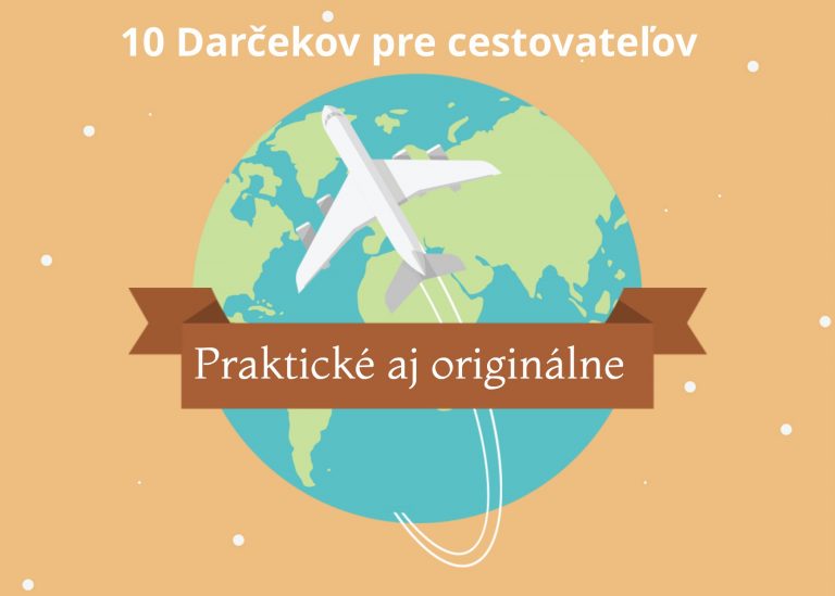 10 Užitočných, štýlových a originálnych darčekov, ktorými potešíte každého cestovateľa