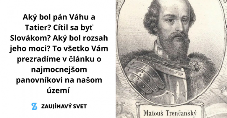 Matúš Čák Trenčiansky – zistite viac o najmocnejšom vládcovi, aký kedy na našom území vládol