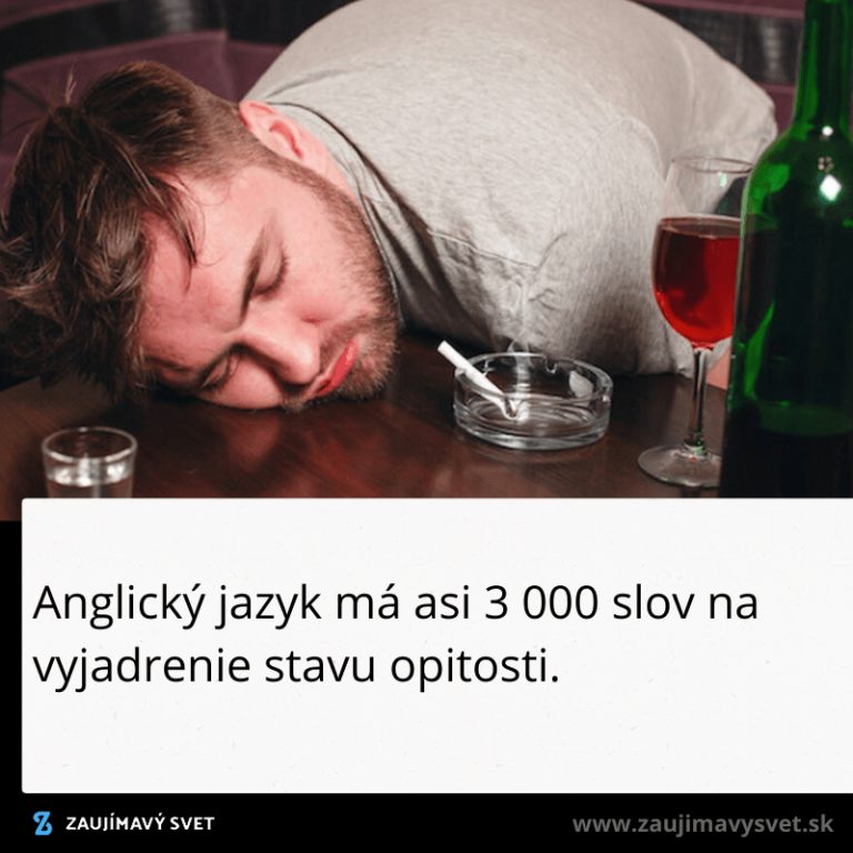 Anglický jazyk je naozaj pestrý. Myslíte, že Slováci poznajú viac výrazov pre stav opojenia alkoholom ?