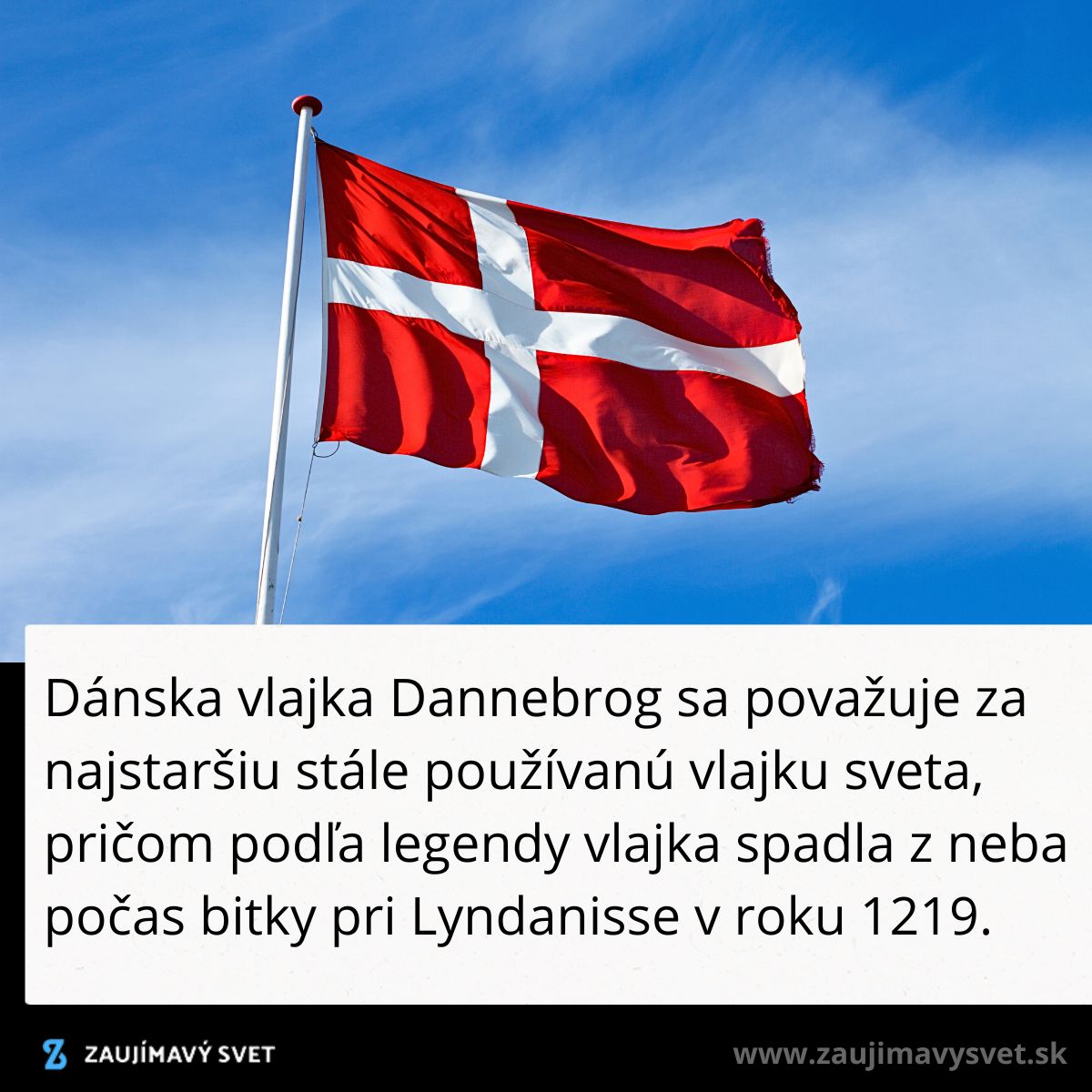 Dánska vlajka Dannebrog vejúca na modrom nebi; považovaná za najstaršiu stále používanú vlajku sveta.