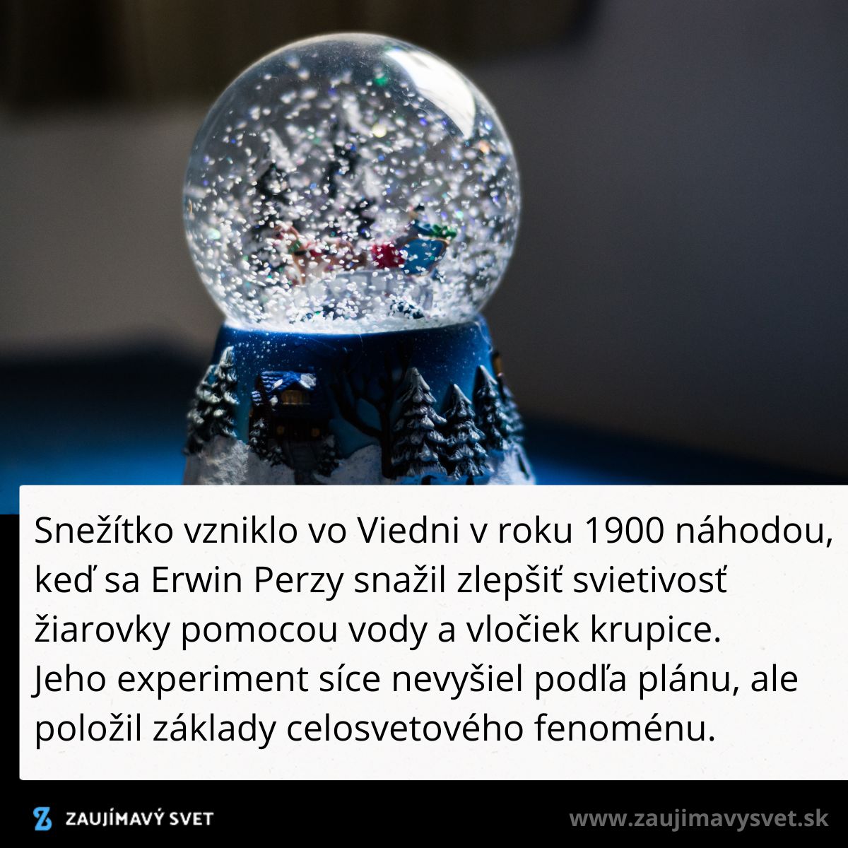 Snežítko s miniatúrnym vianočným motívom, vynájdené náhodou vo Viedni v roku 1900.