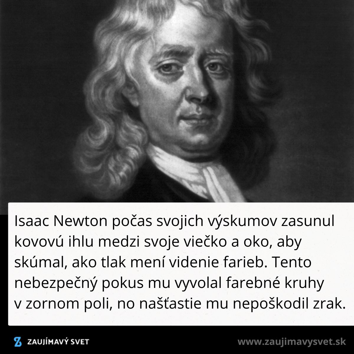 Portrét Isaaca Newtona s krátkym textom o jeho odvážnom pokuse s ihlou a vedomím o farebnom videní.
