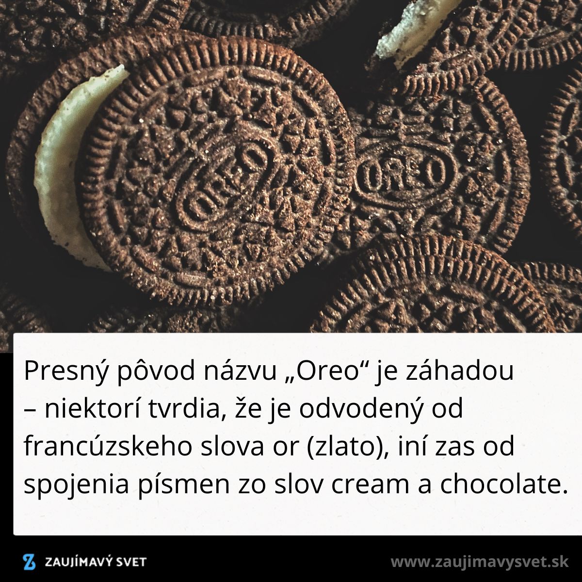 Hromada čokoládových sušienok Oreo s bielou krémovou náplňou, tajomný pôvod názvu.