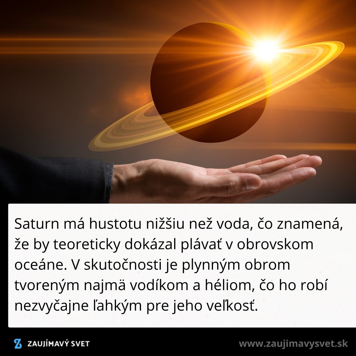 Ruka pod Saturnom ilustruje fakt, že Saturn by vďaka nízkej hustote plával vo vode.