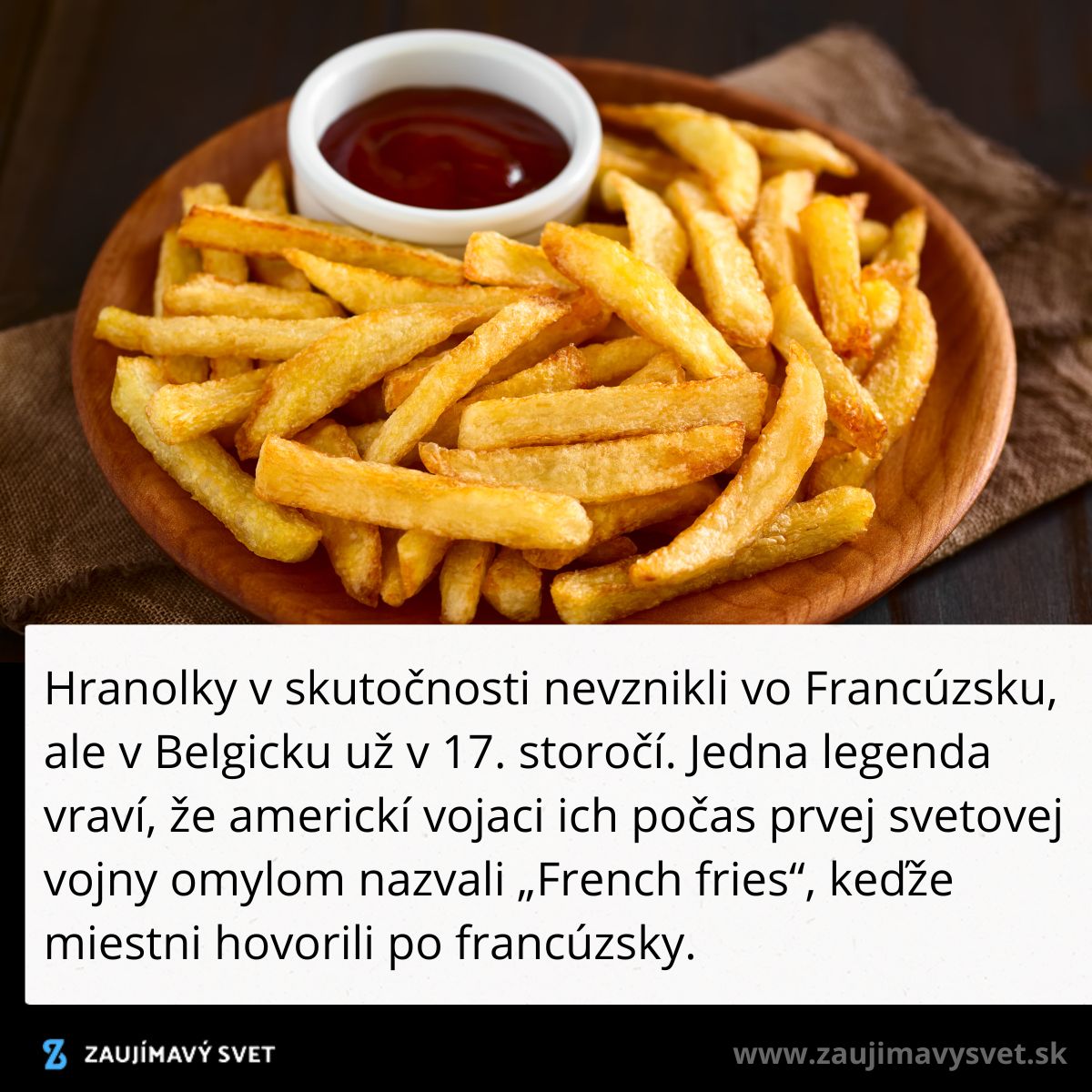Tanier hranoliek s kečupom, belgická delikatesa známa ako French fries. Pôvod z 17. storočia.