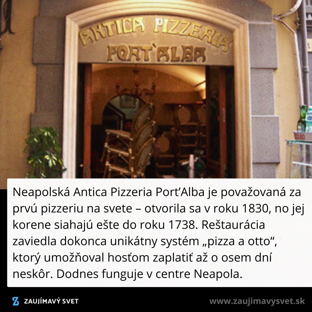 Historická Antica Pizzeria Port’Alba, prvá pizzeria sveta, otvorená 1830, dodnes funguje v centre Neapola.