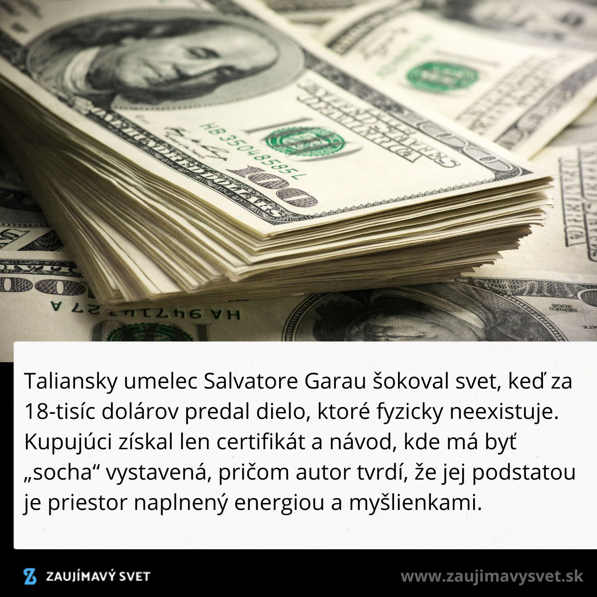 Stoh dolárových bankoviek symbolizuje nevšedný predaj neviditeľného umenia talianskeho umelca Salvatora Garaua.