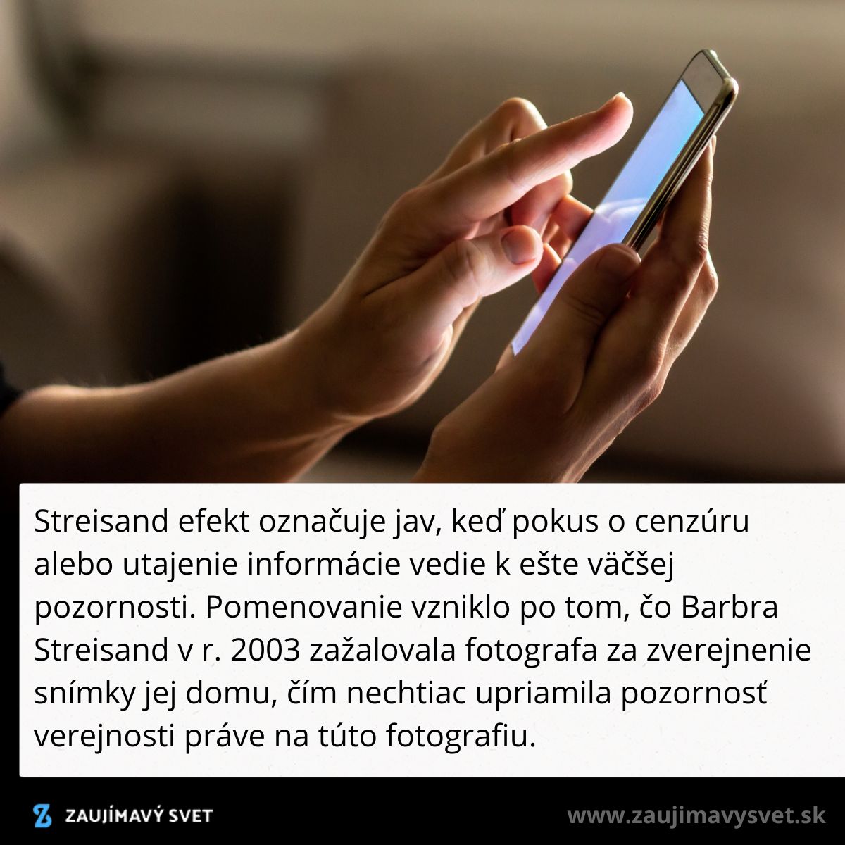 Osoba ovláda dotykový telefón; upozorňuje na Streisand efekt spôsobujúci neúmyselnú mediálnu pozornosť.