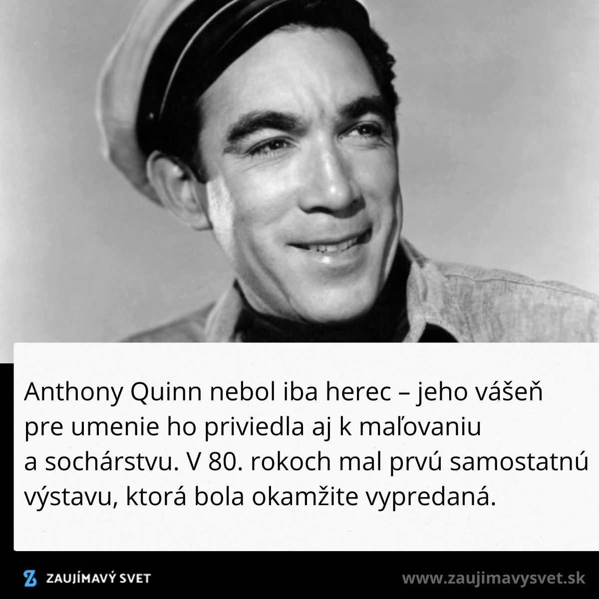 Herec s vášní pro umenie, ktorý v 80. rokoch vystavoval maľby a sochy s veľkým úspechom.