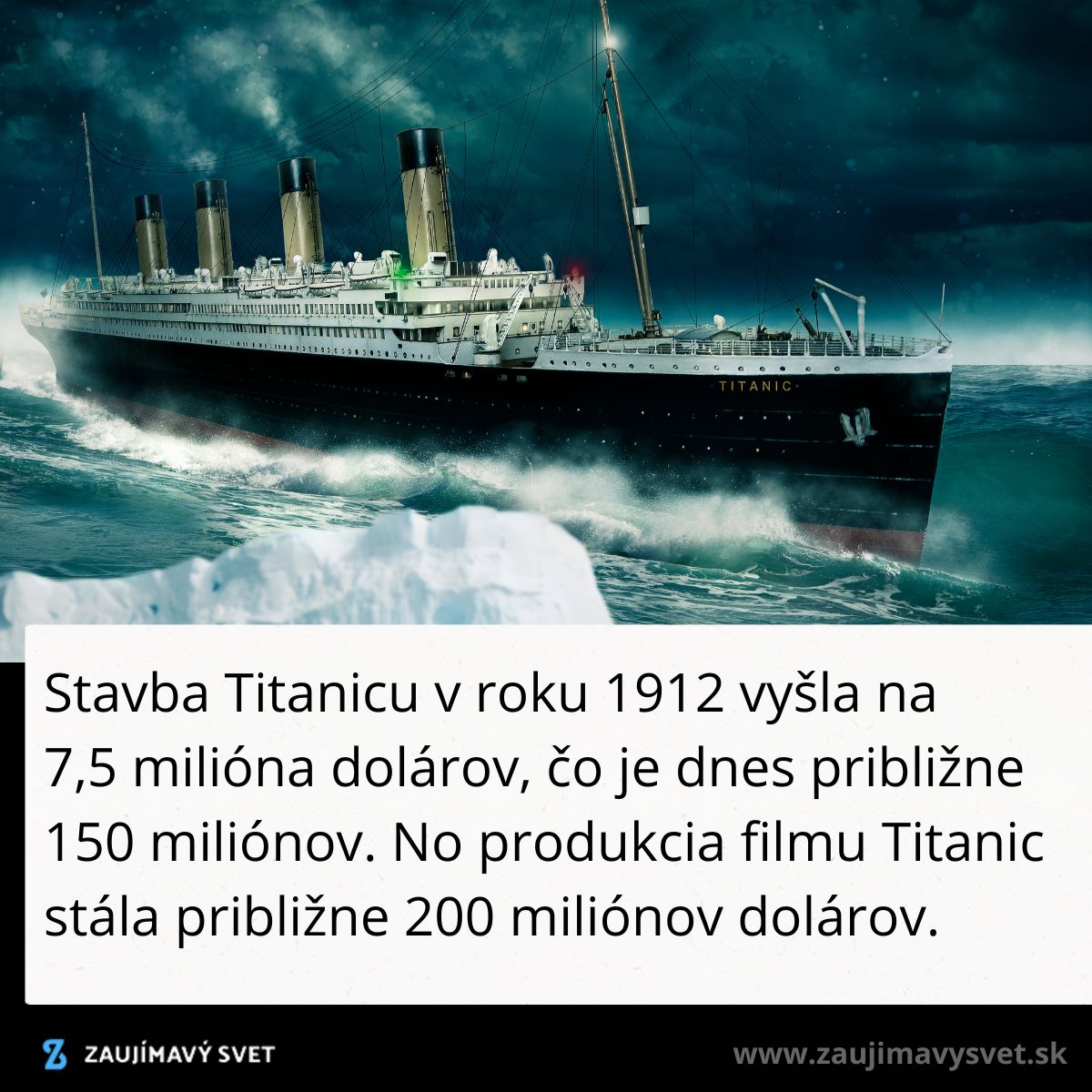Obrázok Titanicu pred zrážkou s ľadovcom, s informáciami o nákladoch na jeho stavbu a produkciu filmu.