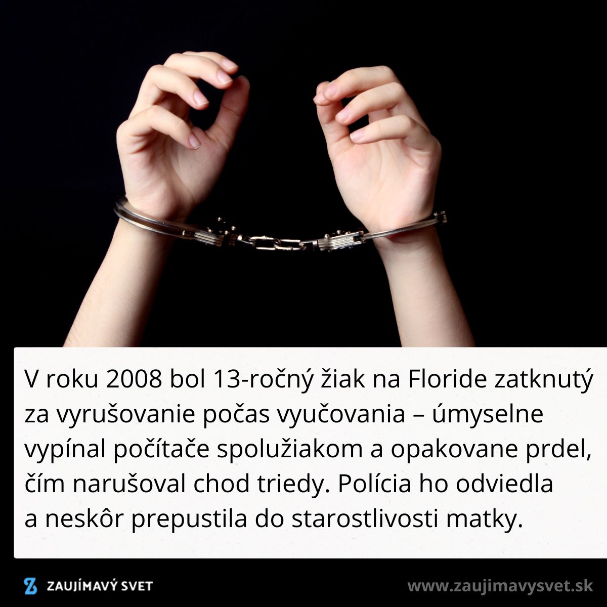 Ruky mladistvého v putách na čiernom pozadí ilustrujúce zatknutie za vyrušovanie v škole na Floride.