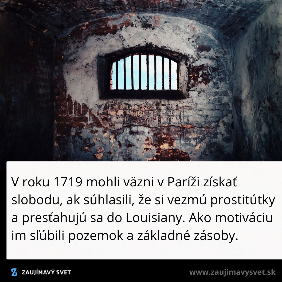 Železné okno v starej väzenskej cele z roku 1719, Paríž, príbeh o možnosti slobody cez presídlenie do Louisiany.