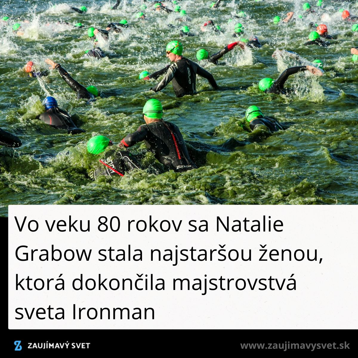 Plavci v zelených čiapkach súťažia v kategórii Ironman, vrátane 80-ročnej rekordérky Natalie Grabow.