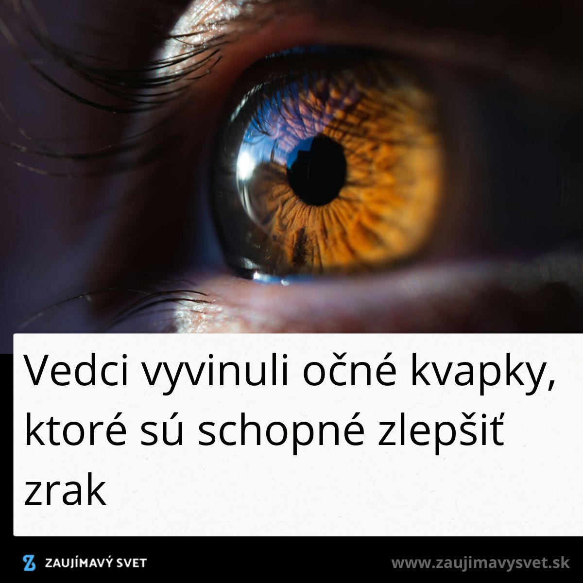 Detail oka s textom: Vedci vyvinuli očné kvapky, ktoré sú schopné zlepšiť zrak.