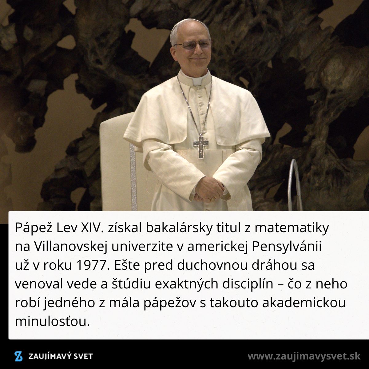 Pápež s titulom z matematiky na Villanovskej univerzite v Pensylvánii, kombinujúc vedy a duchovno.