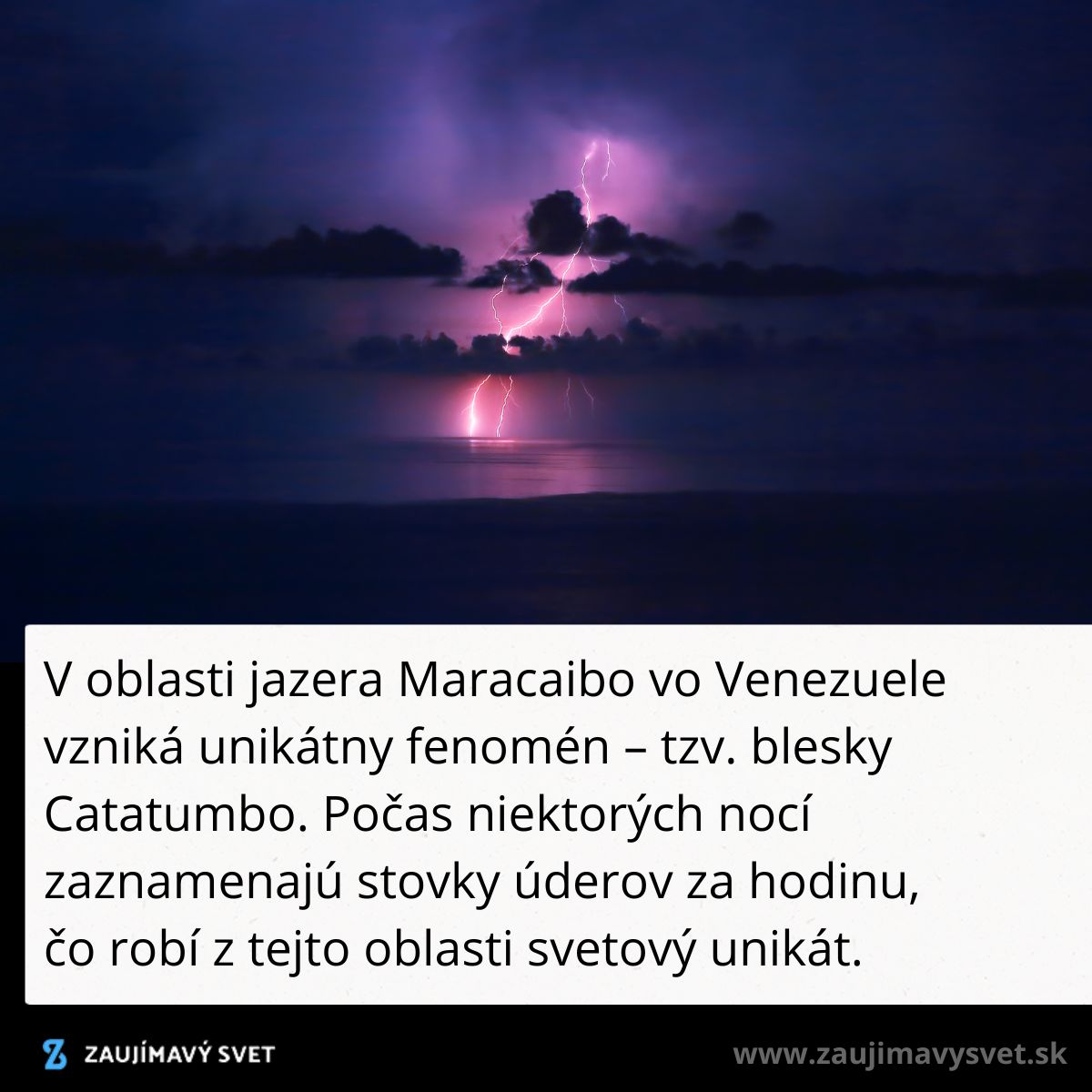 Blesky Catatumbo nad jazerom Maracaibo vo Venezuele tvoria fascinujúce nočné svetelné divadlo.