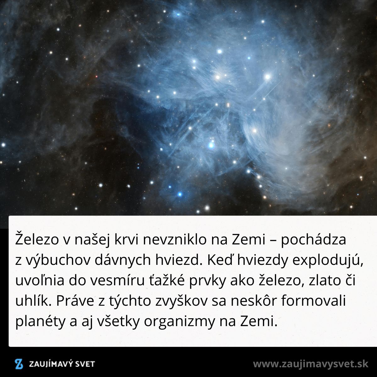 Hviezdna hmlovina: výbuchy hviezd tvoria prvky ako železo, ktoré sú základom planét a života na Zemi.