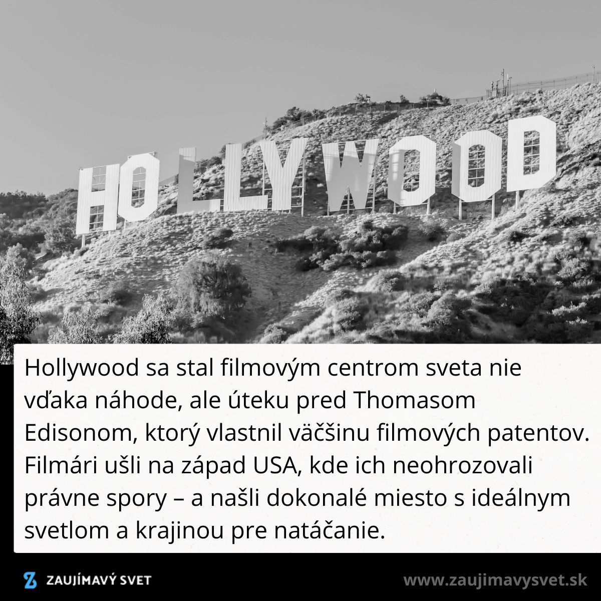 Známy nápis Hollywood na kopci, symbol filmového priemyslu, s históriou úteku pred patentovými spormi Thomasa Edisona.