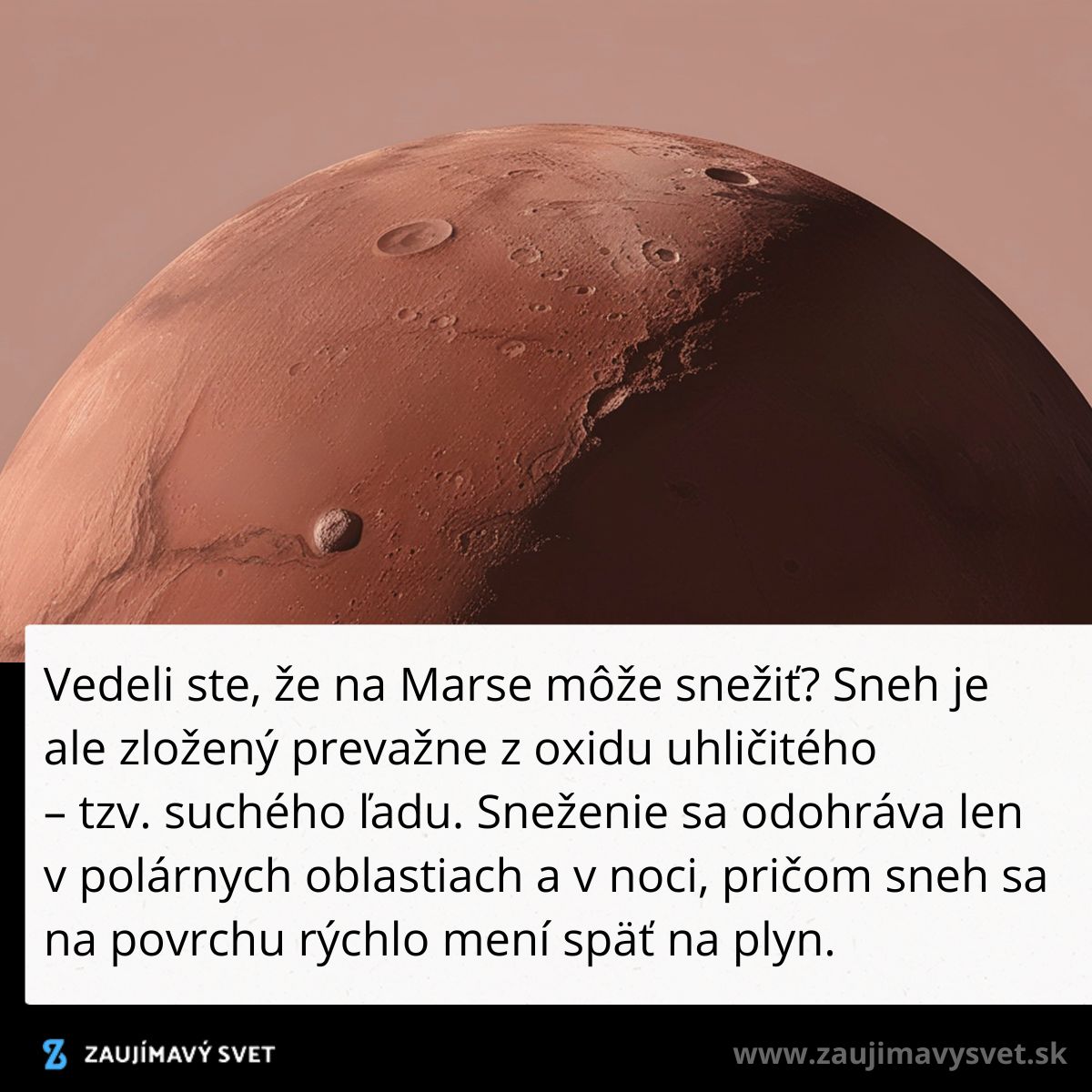 Povrch Marsu s textom o snežení, ktoré je tvorené suchým ľadom z oxidu uhličitého a rýchlo sa mení na plyn.