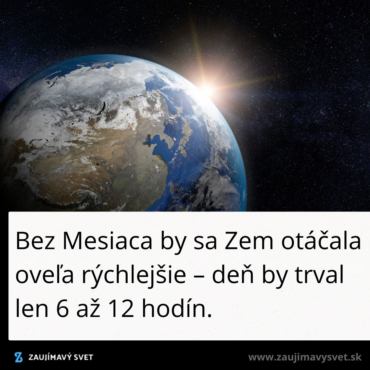 Zem z vesmíru, svietiace slnko na horizonte, text: Bez Mesiaca by sa rotačná rýchlosť Zeme zvýšila.