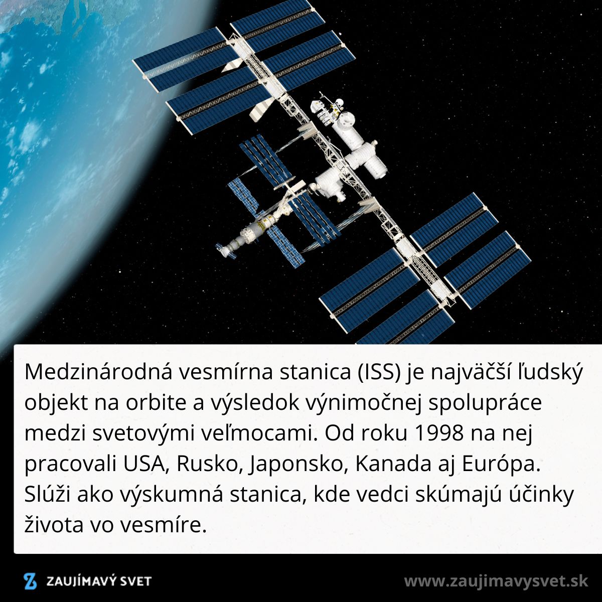 Medzinárodná vesmírna stanica (ISS) na obežnej dráhe Zeme, vedecké zariadenie na výskum účinkov života vo vesmíre.