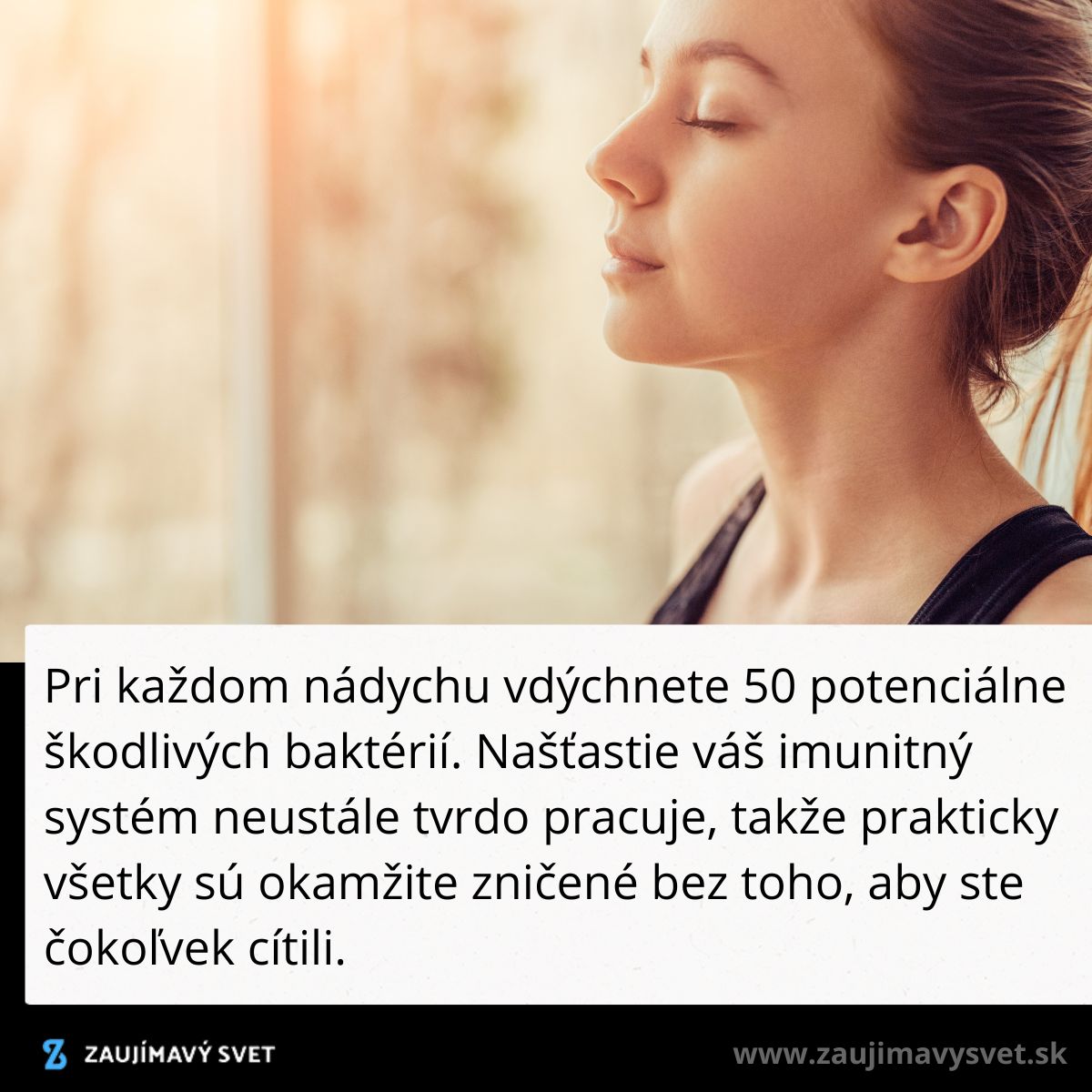 Žena zhlboka dýchajúca v miestnosti, text o imunitnom systéme ničiacom baktérie pri každom nádychu.